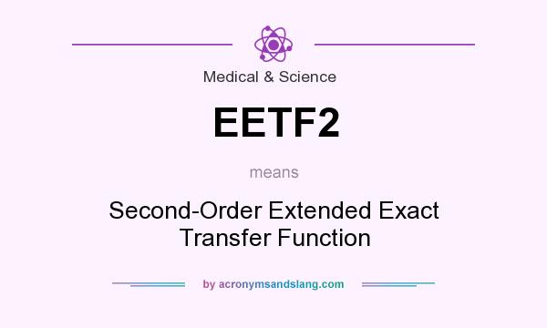 What does EETF2 mean? It stands for Second-Order Extended Exact Transfer Function
