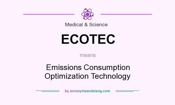 What does ECOTEC mean? It stands for Emissions Consumption Optimization Technology