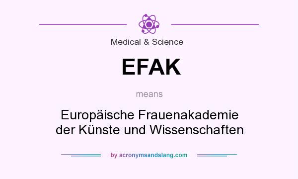 What does EFAK mean? It stands for Europäische Frauenakademie der Künste und Wissenschaften