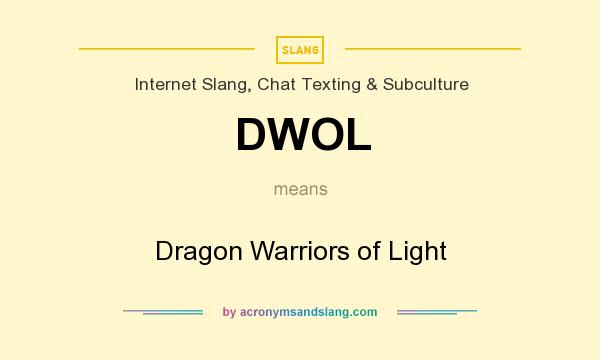 What does DWOL mean? It stands for Dragon Warriors of Light