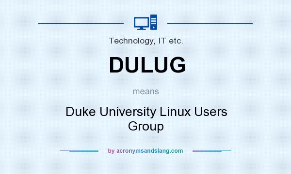 What does DULUG mean? It stands for Duke University Linux Users Group
