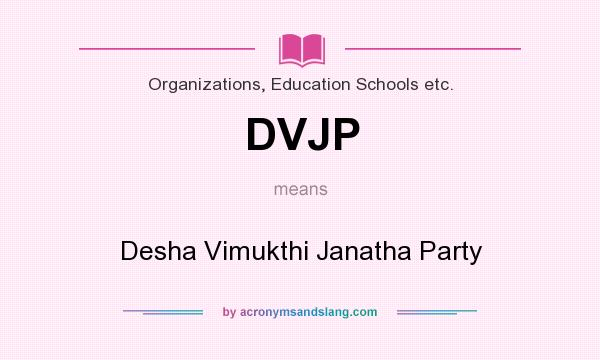 What does DVJP mean? It stands for Desha Vimukthi Janatha Party