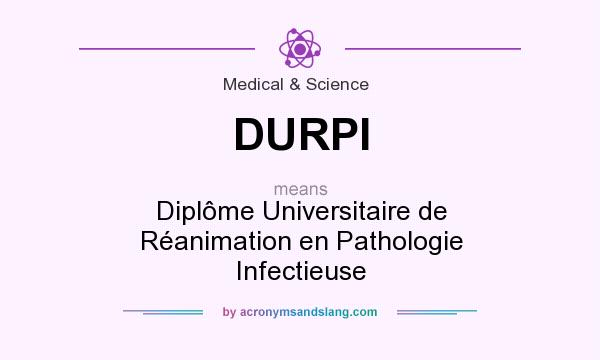 What does DURPI mean? It stands for Diplôme Universitaire de Réanimation en Pathologie Infectieuse