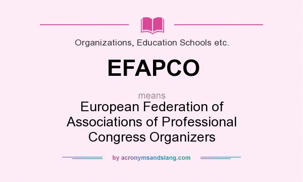 What does EFAPCO mean? It stands for European Federation of Associations of Professional Congress Organizers
