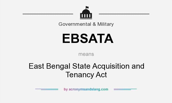 What does EBSATA mean? It stands for East Bengal State Acquisition and Tenancy Act