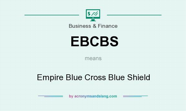 What does EBCBS mean? It stands for Empire Blue Cross Blue Shield