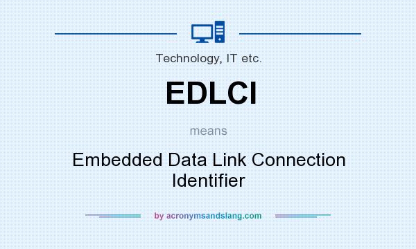 What does EDLCI mean? It stands for Embedded Data Link Connection Identifier