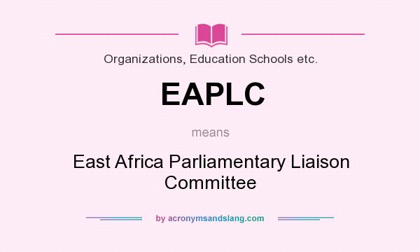 What does EAPLC mean? It stands for East Africa Parliamentary Liaison Committee