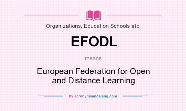 What does EFODL mean? It stands for European Federation for Open and Distance Learning