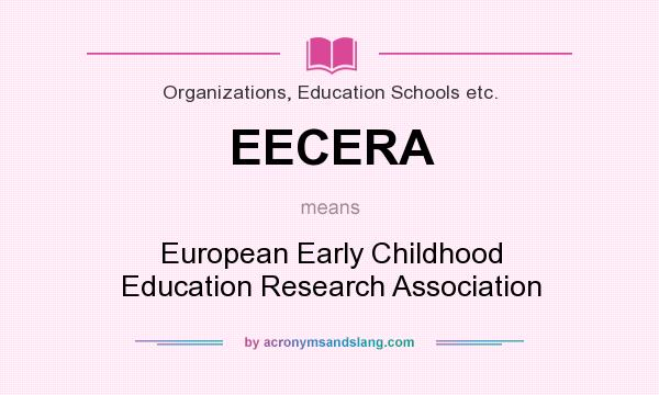 What does EECERA mean? It stands for European Early Childhood Education Research Association