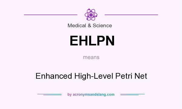 What does EHLPN mean? It stands for Enhanced High-Level Petri Net