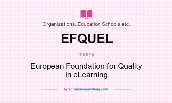 What does EFQUEL mean? It stands for European Foundation for Quality in eLearning