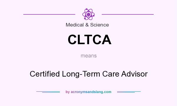 What does CLTCA mean? It stands for Certified Long-Term Care Advisor