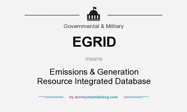 What does EGRID mean? It stands for Emissions & Generation Resource Integrated Database