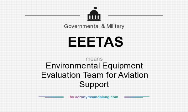 What does EEETAS mean? It stands for Environmental Equipment Evaluation Team for Aviation Support