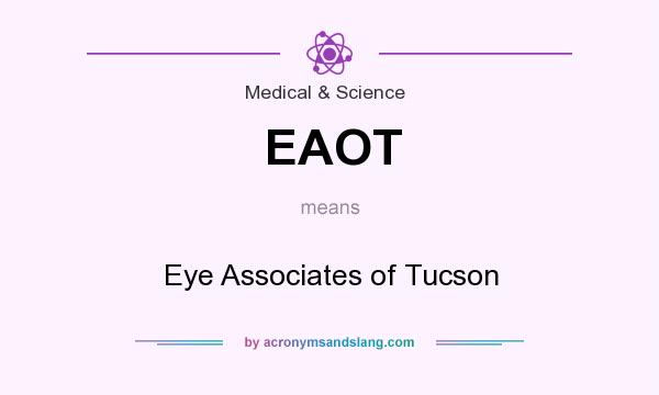 What does EAOT mean? It stands for Eye Associates of Tucson