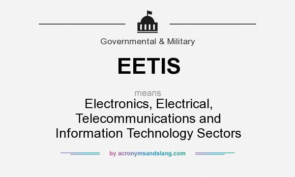 What does EETIS mean? It stands for Electronics, Electrical, Telecommunications and Information Technology Sectors
