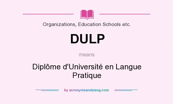 What does DULP mean? It stands for Diplôme d`Université en Langue Pratique
