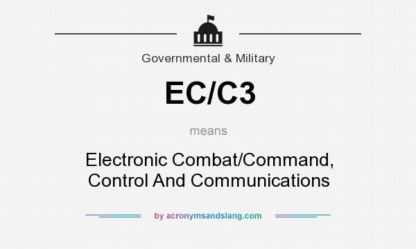 What does EC/C3 mean? It stands for Electronic Combat/Command, Control And Communications