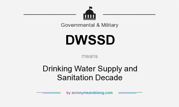 What does DWSSD mean? It stands for Drinking Water Supply and Sanitation Decade