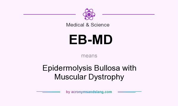 What does EB-MD mean? It stands for Epidermolysis Bullosa with Muscular Dystrophy