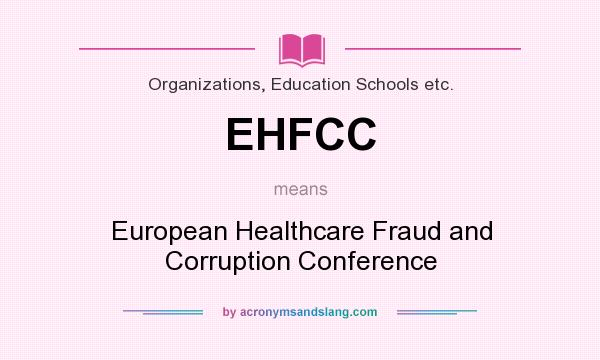 What does EHFCC mean? It stands for European Healthcare Fraud and Corruption Conference