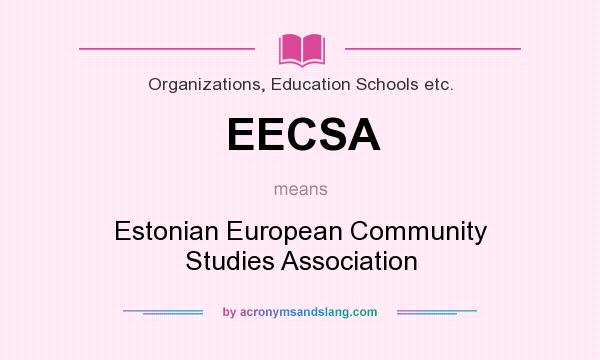 What does EECSA mean? It stands for Estonian European Community Studies Association