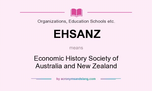 What does EHSANZ mean? It stands for Economic History Society of Australia and New Zealand
