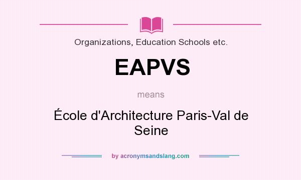 What does EAPVS mean? It stands for École d`Architecture Paris-Val de Seine