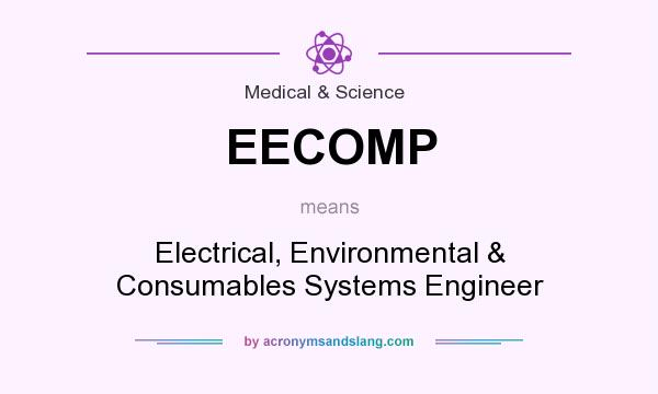 What does EECOMP mean? It stands for Electrical, Environmental & Consumables Systems Engineer