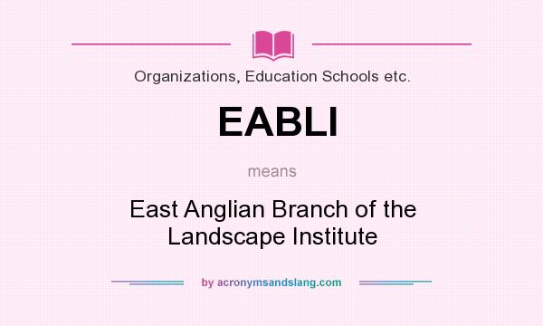 What does EABLI mean? It stands for East Anglian Branch of the Landscape Institute