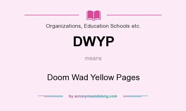 What does DWYP mean? It stands for Doom Wad Yellow Pages