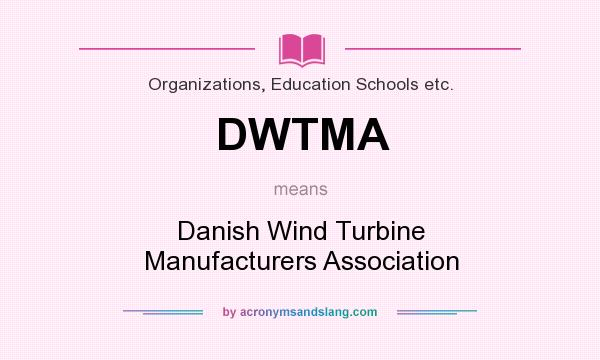 What does DWTMA mean? It stands for Danish Wind Turbine Manufacturers Association
