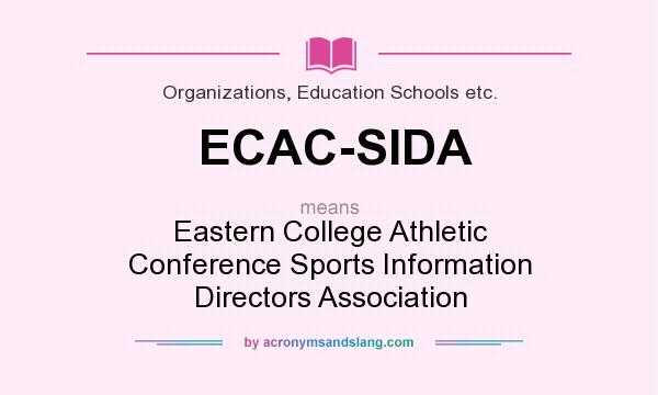 What does ECAC-SIDA mean? It stands for Eastern College Athletic Conference Sports Information Directors Association