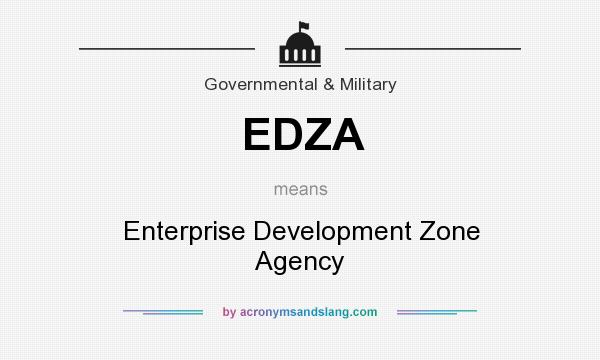 What does EDZA mean? It stands for Enterprise Development Zone Agency