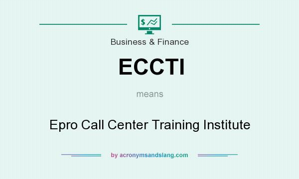 What does ECCTI mean? It stands for Epro Call Center Training Institute