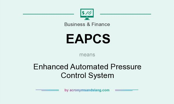 What does EAPCS mean? It stands for Enhanced Automated Pressure Control System