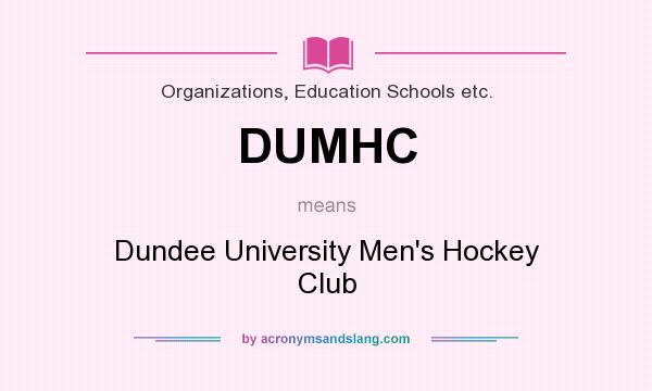 What does DUMHC mean? It stands for Dundee University Men`s Hockey Club