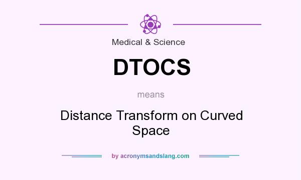 What does DTOCS mean? It stands for Distance Transform on Curved Space