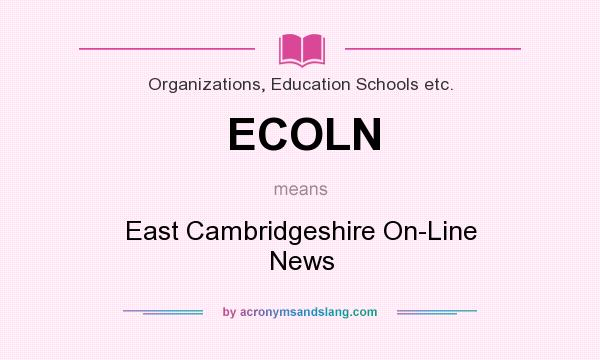 What does ECOLN mean? It stands for East Cambridgeshire On-Line News