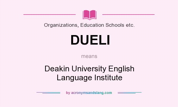 What does DUELI mean? It stands for Deakin University English Language Institute