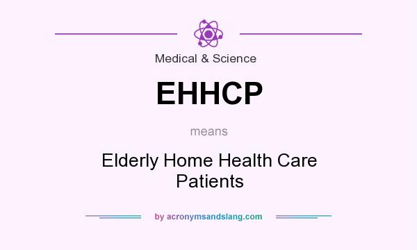 What does EHHCP mean? It stands for Elderly Home Health Care Patients