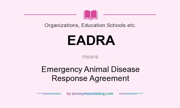 What does EADRA mean? It stands for Emergency Animal Disease Response Agreement