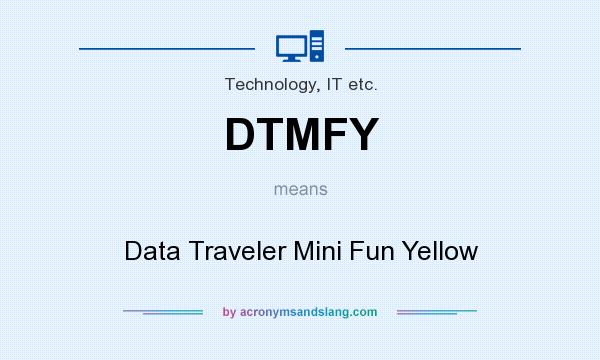 What does DTMFY mean? It stands for Data Traveler Mini Fun Yellow