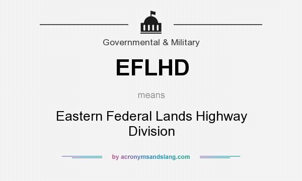 What does EFLHD mean? It stands for Eastern Federal Lands Highway Division