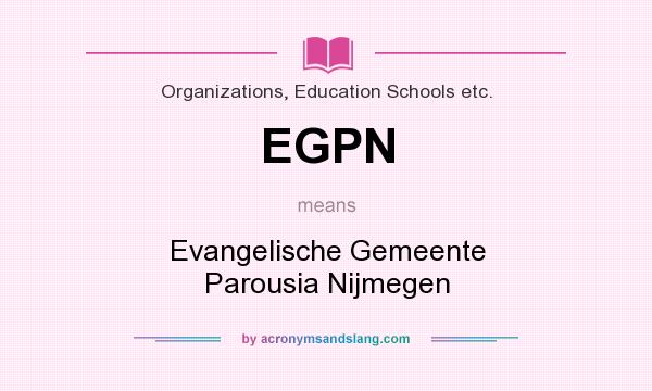 What does EGPN mean? It stands for Evangelische Gemeente Parousia Nijmegen