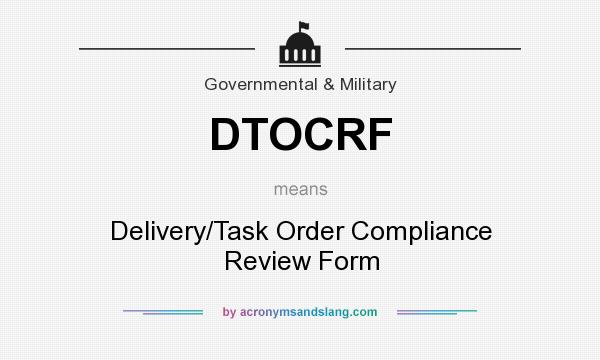 What does DTOCRF mean? It stands for Delivery/Task Order Compliance Review Form