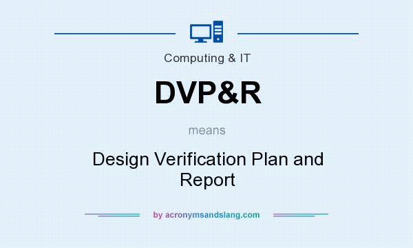 What does DVP&R mean? It stands for Design Verification Plan and Report