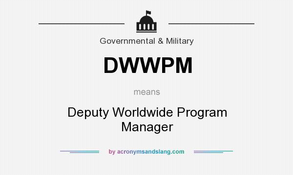 What does DWWPM mean? It stands for Deputy Worldwide Program Manager