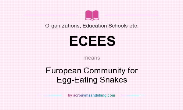 What does ECEES mean? It stands for European Community for Egg-Eating Snakes